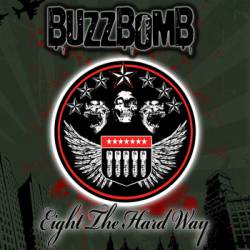 Buzzbomb : Eight The Hard Way